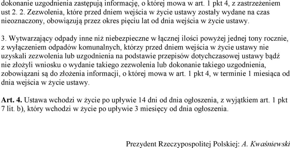 Wytwarzający odpady inne niż niebezpieczne w łącznej ilości powyżej jednej tony rocznie, z wyłączeniem odpadów komunalnych, którzy przed dniem wejścia w życie ustawy nie uzyskali zezwolenia lub