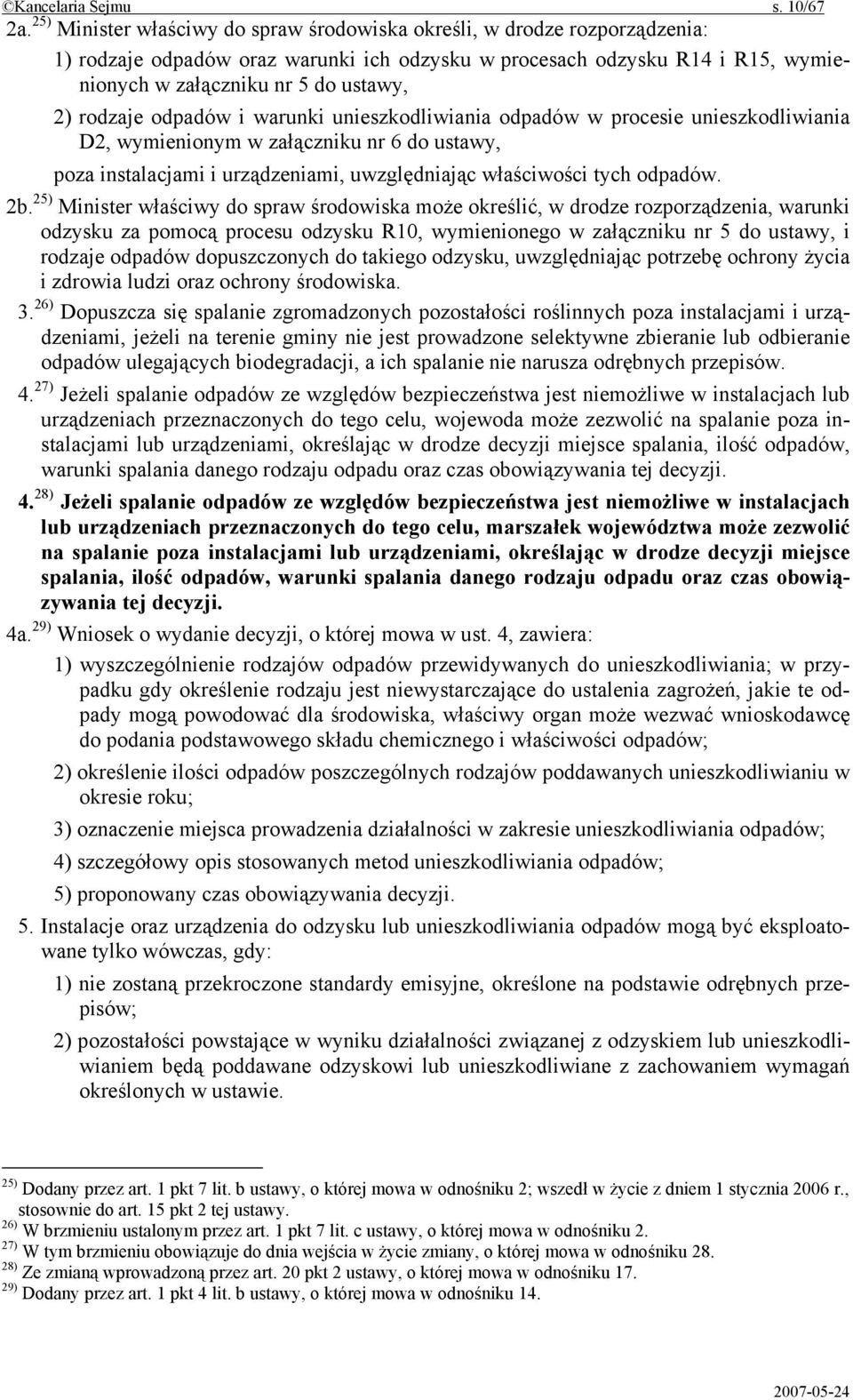 rodzaje odpadów i warunki unieszkodliwiania odpadów w procesie unieszkodliwiania D2, wymienionym w załączniku nr 6 do ustawy, poza instalacjami i urządzeniami, uwzględniając właściwości tych odpadów.