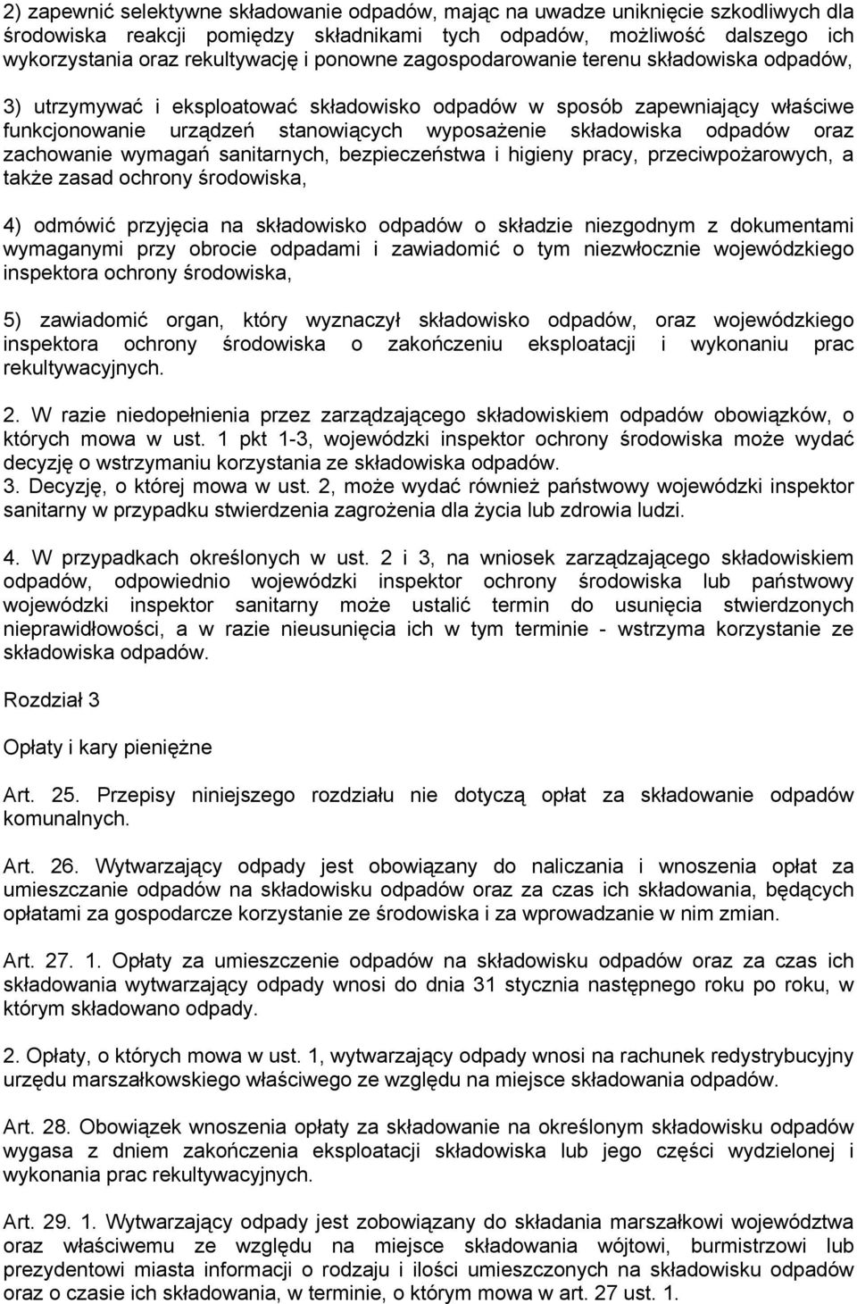 odpadów oraz zachowanie wymagań sanitarnych, bezpieczeństwa i higieny pracy, przeciwpożarowych, a także zasad ochrony środowiska, 4) odmówić przyjęcia na składowisko odpadów o składzie niezgodnym z