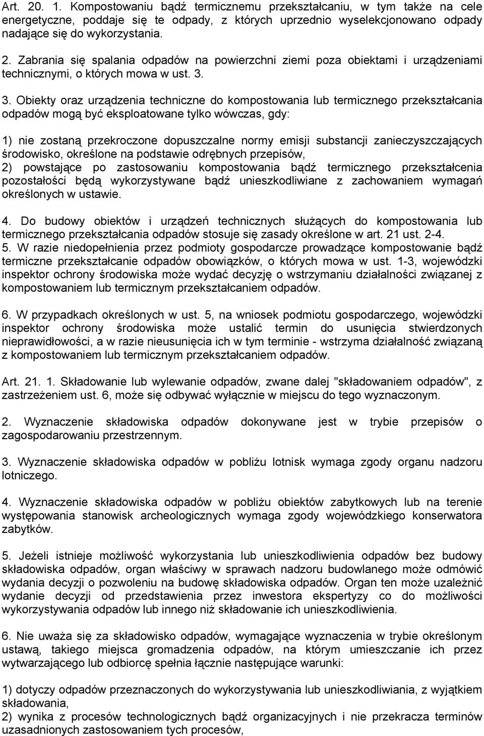 substancji zanieczyszczających środowisko, określone na podstawie odrębnych przepisów, 2) powstające po zastosowaniu kompostowania bądź termicznego przekształcenia pozostałości będą wykorzystywane