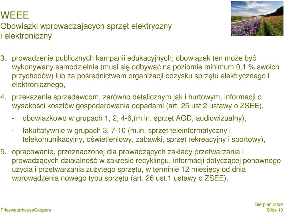 sprzętu elektrycznego i elektronicznego, 4. przekazanie sprzedawcom, zarówno detalicznym jak i hurtowym, informacji o wysokości kosztów gospodarowania odpadami (art.