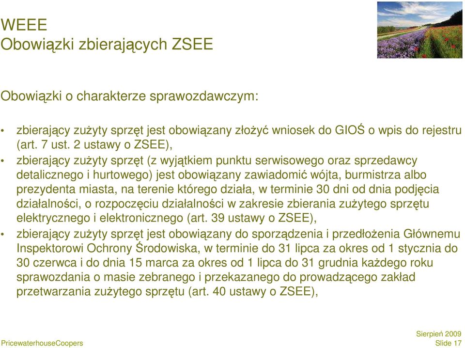 którego działa, w terminie 30 dni od dnia podjęcia działalności, o rozpoczęciu działalności w zakresie zbierania zuŝytego sprzętu elektrycznego i elektronicznego (art.