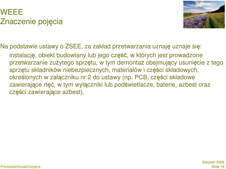 sprzętu składników niebezpiecznych, materiałów i części składowych, określonych w załączniku nr 2 do ustawy (np.