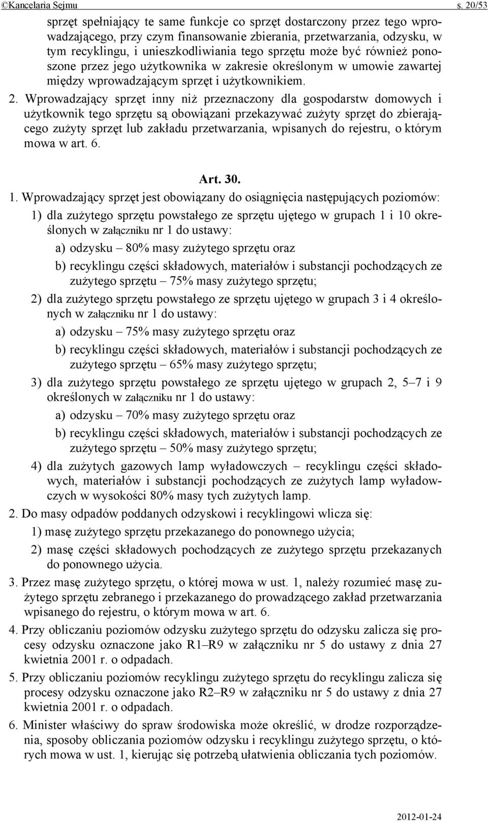 może być również ponoszone przez jego użytkownika w zakresie określonym w umowie zawartej między wprowadzającym sprzęt i użytkownikiem. 2.