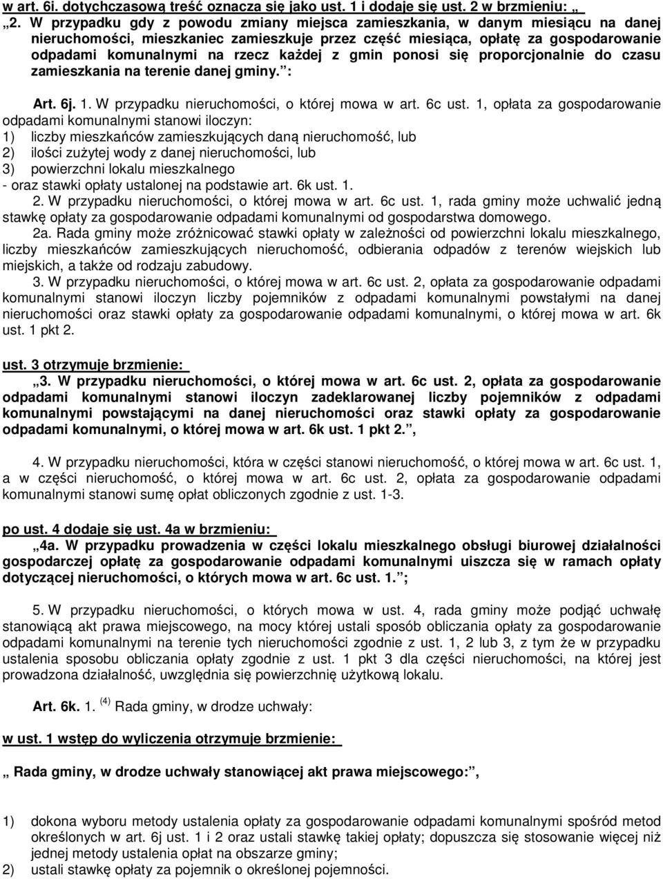 każdej z gmin ponosi się proporcjonalnie do czasu zamieszkania na terenie danej gminy. : Art. 6j. 1. W przypadku nieruchomości, o której mowa w art. 6c ust.