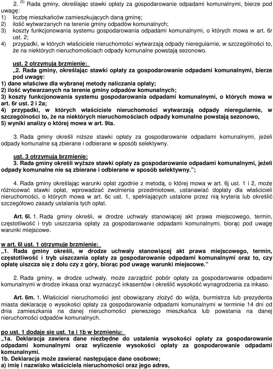 2; 4) przypadki, w których właściciele nieruchomości wytwarzają odpady nieregularnie, w szczególności to, że na niektórych nieruchomościach odpady komunalne powstają sezonowo. ust.