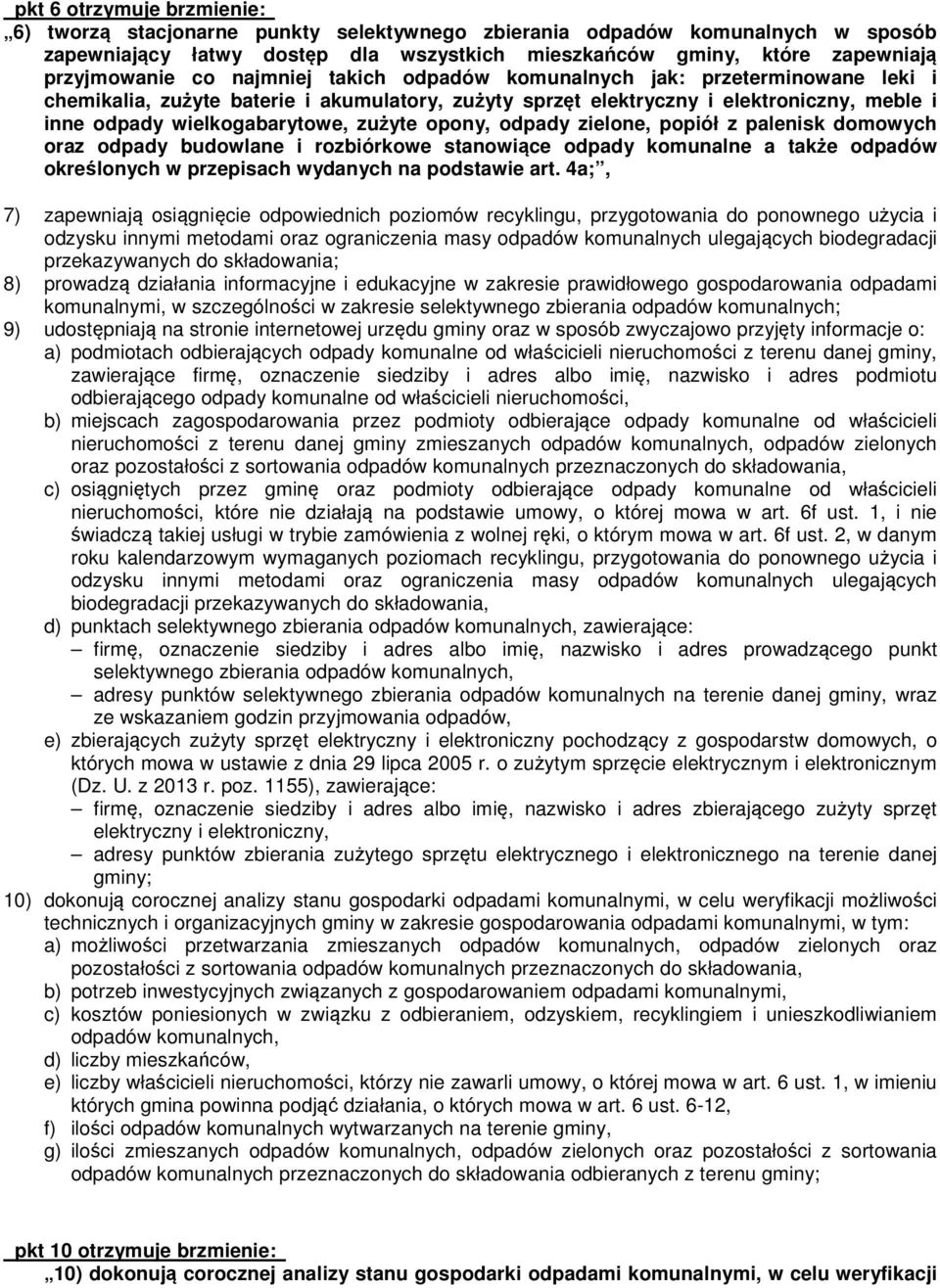 opony, odpady zielone, popiół z palenisk domowych oraz odpady budowlane i rozbiórkowe stanowiące odpady komunalne a także odpadów określonych w przepisach wydanych na podstawie art.