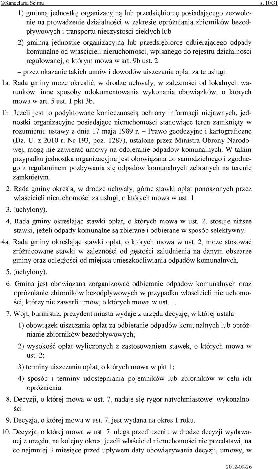 2) gminną jednostkę organizacyjną lub przedsiębiorcę odbierającego odpady komunalne od właścicieli nieruchomości, wpisanego do rejestru działalności regulowanej, o którym mowa w art. 9b ust.