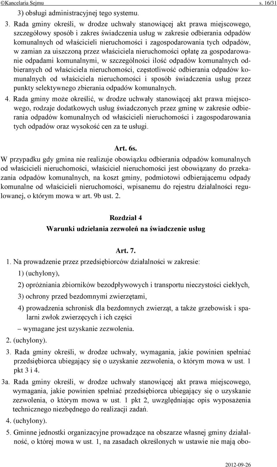 Rada gminy określi, w drodze uchwały stanowiącej akt prawa miejscowego, szczegółowy sposób i zakres świadczenia usług w zakresie odbierania odpadów komunalnych od właścicieli nieruchomości i