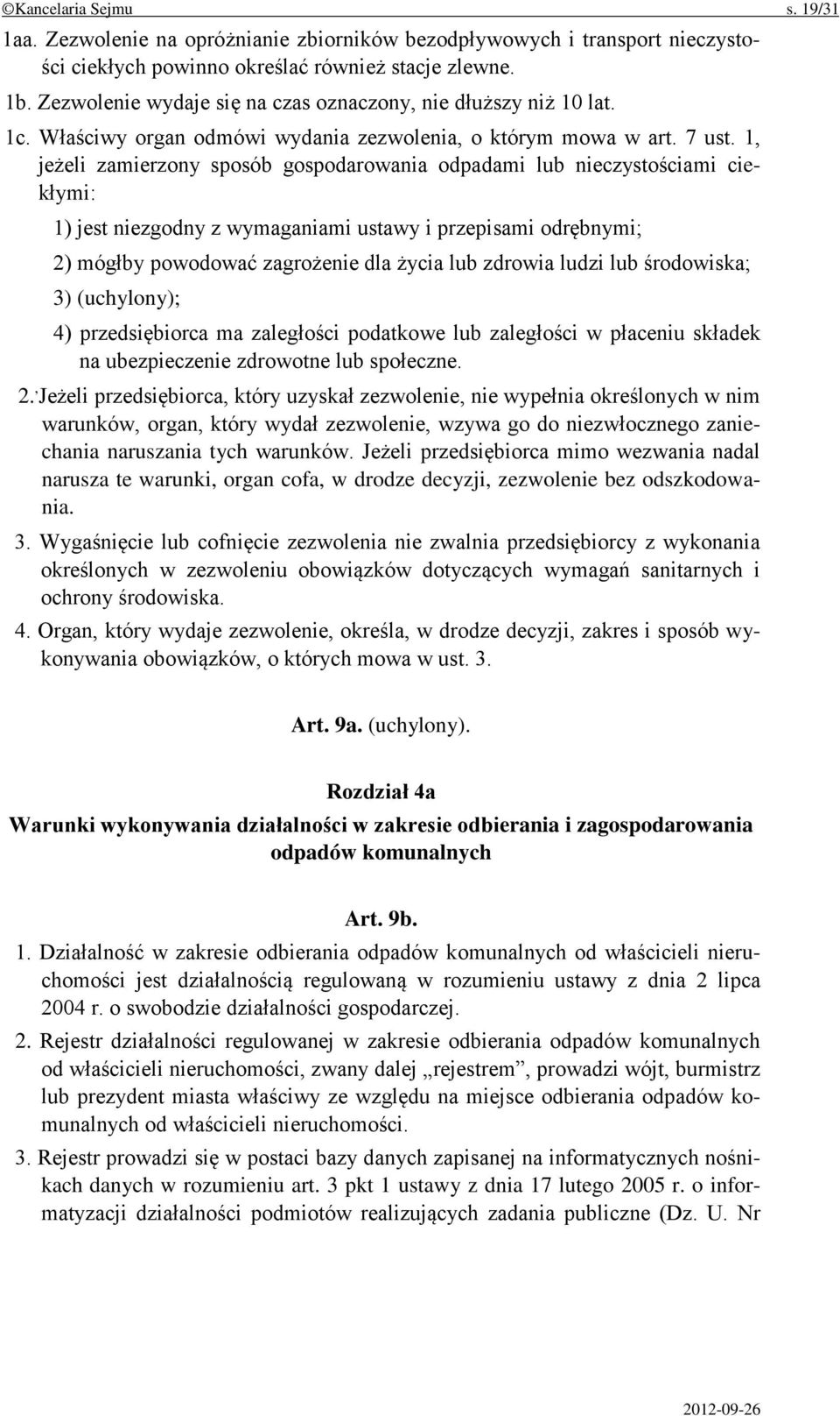 1, jeżeli zamierzony sposób gospodarowania odpadami lub nieczystościami ciekłymi: 1) jest niezgodny z wymaganiami ustawy i przepisami odrębnymi; 2) mógłby powodować zagrożenie dla życia lub zdrowia