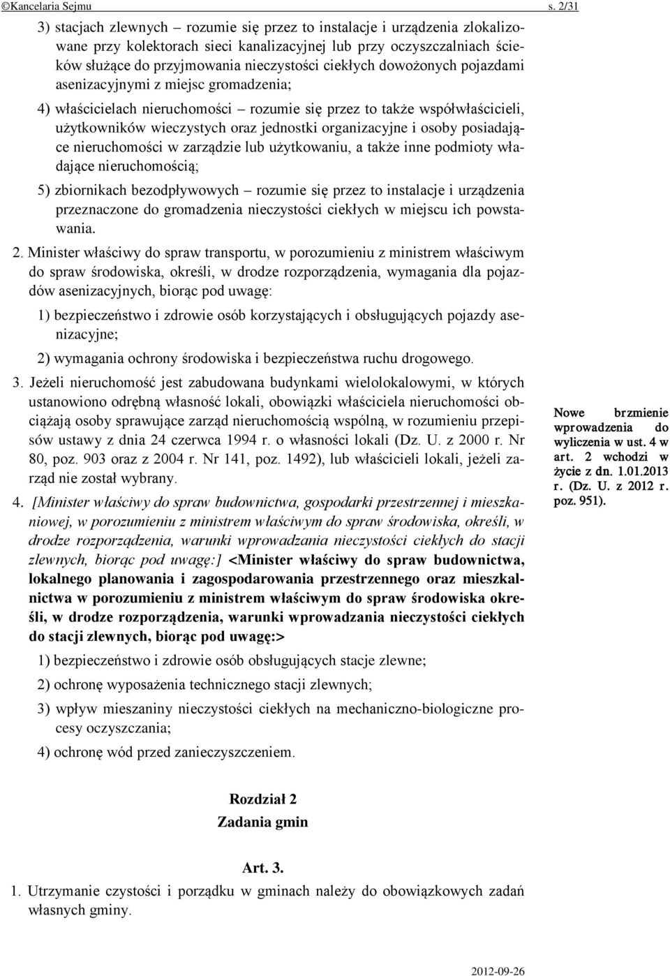 ciekłych dowożonych pojazdami asenizacyjnymi z miejsc gromadzenia; 4) właścicielach nieruchomości rozumie się przez to także współwłaścicieli, użytkowników wieczystych oraz jednostki organizacyjne i