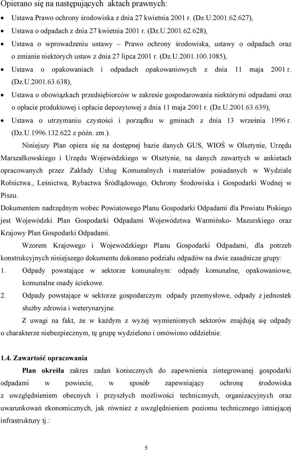 (Dz.U.2001.100.1085), Ustawa o opakowaniach i odpadach opakowaniowych z dnia 11 maja 2001 r. (Dz.U.2001.63.