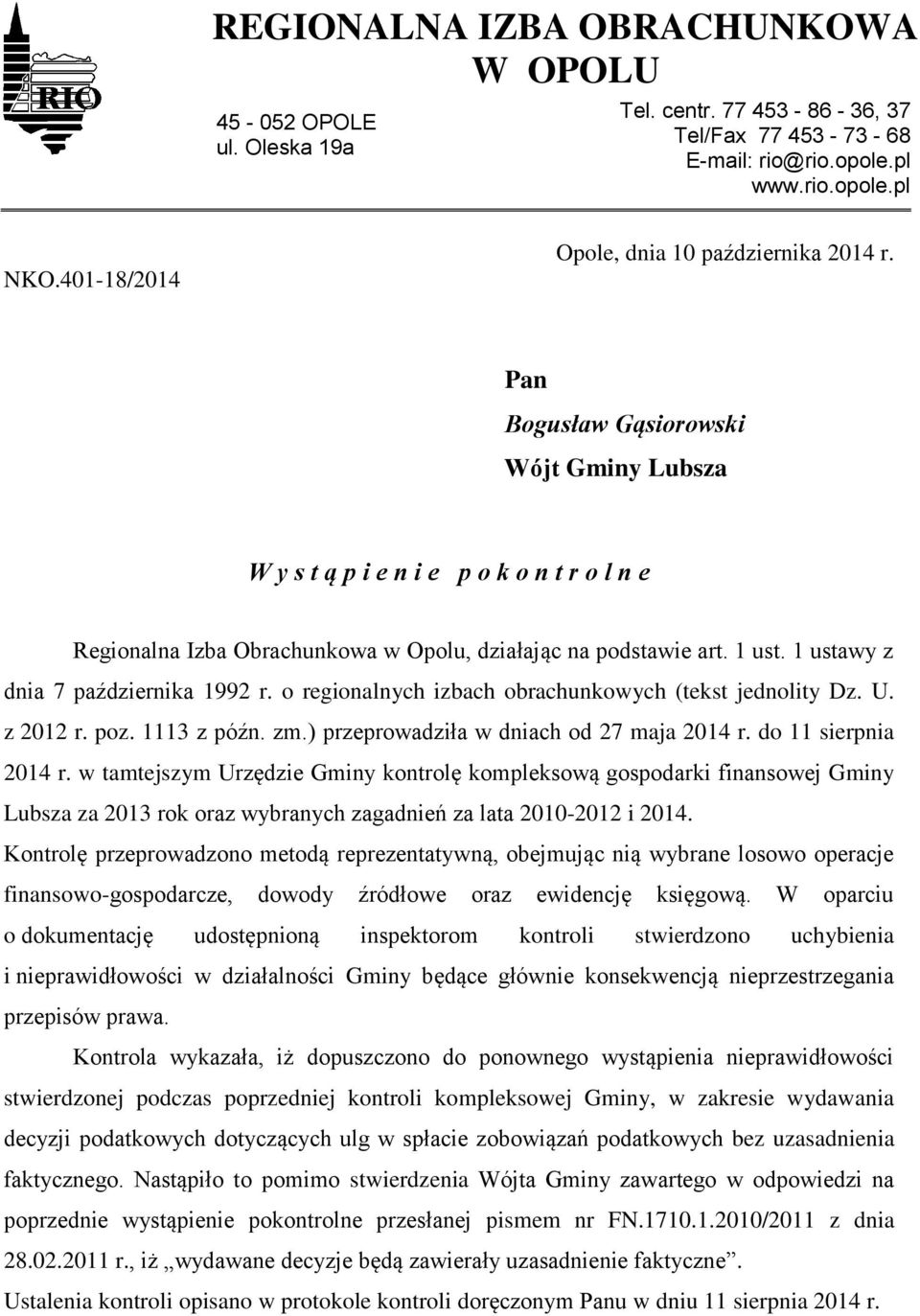 1 ust. 1 ustawy z dnia 7 października 1992 r. o regionalnych izbach obrachunkowych (tekst jednolity Dz. U. z 2012 r. poz. 1113 z późn. zm.) przeprowadziła w dniach od 27 maja 2014 r.