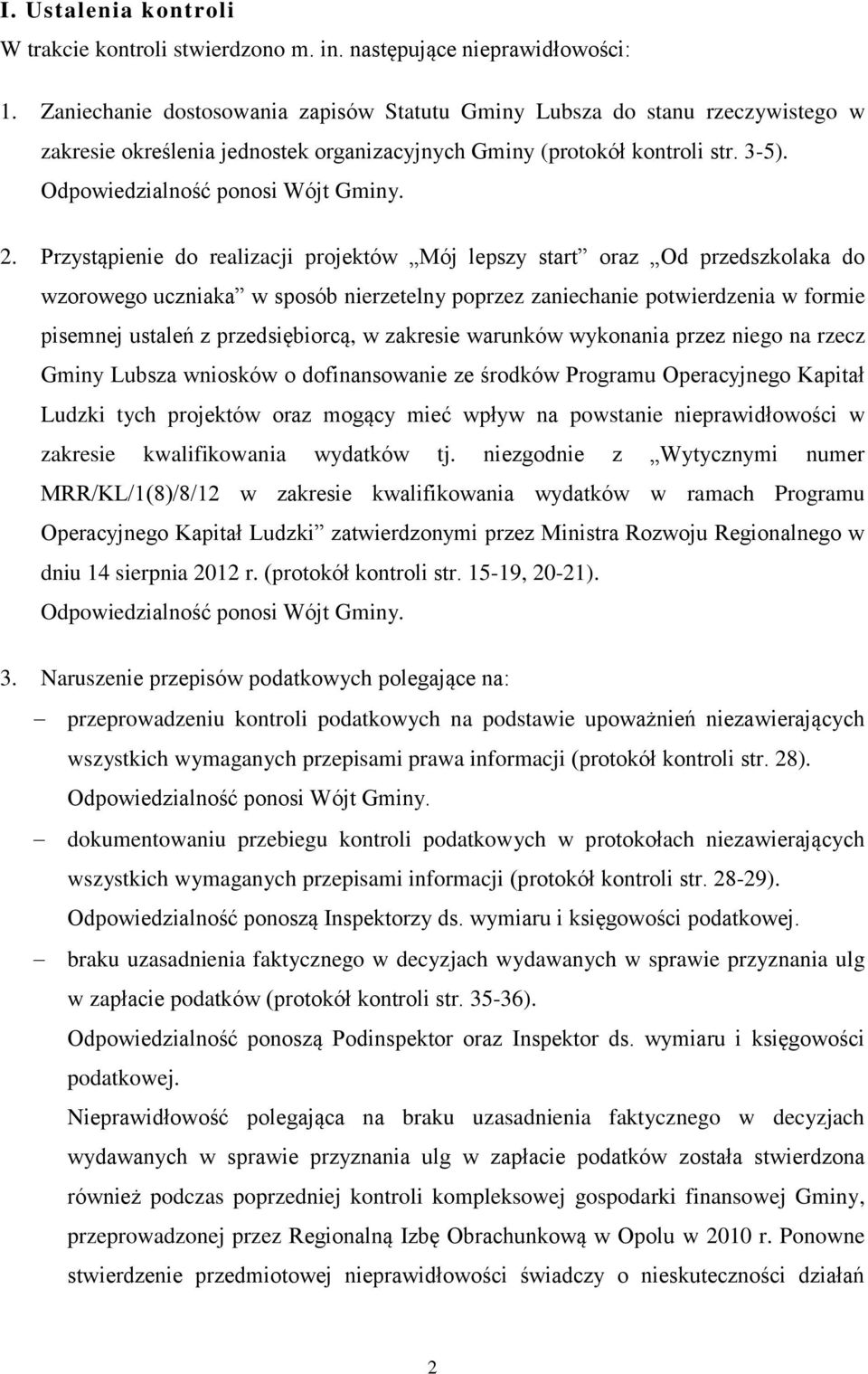 Przystąpienie do realizacji projektów Mój lepszy start oraz Od przedszkolaka do wzorowego uczniaka w sposób nierzetelny poprzez zaniechanie potwierdzenia w formie pisemnej ustaleń z przedsiębiorcą, w