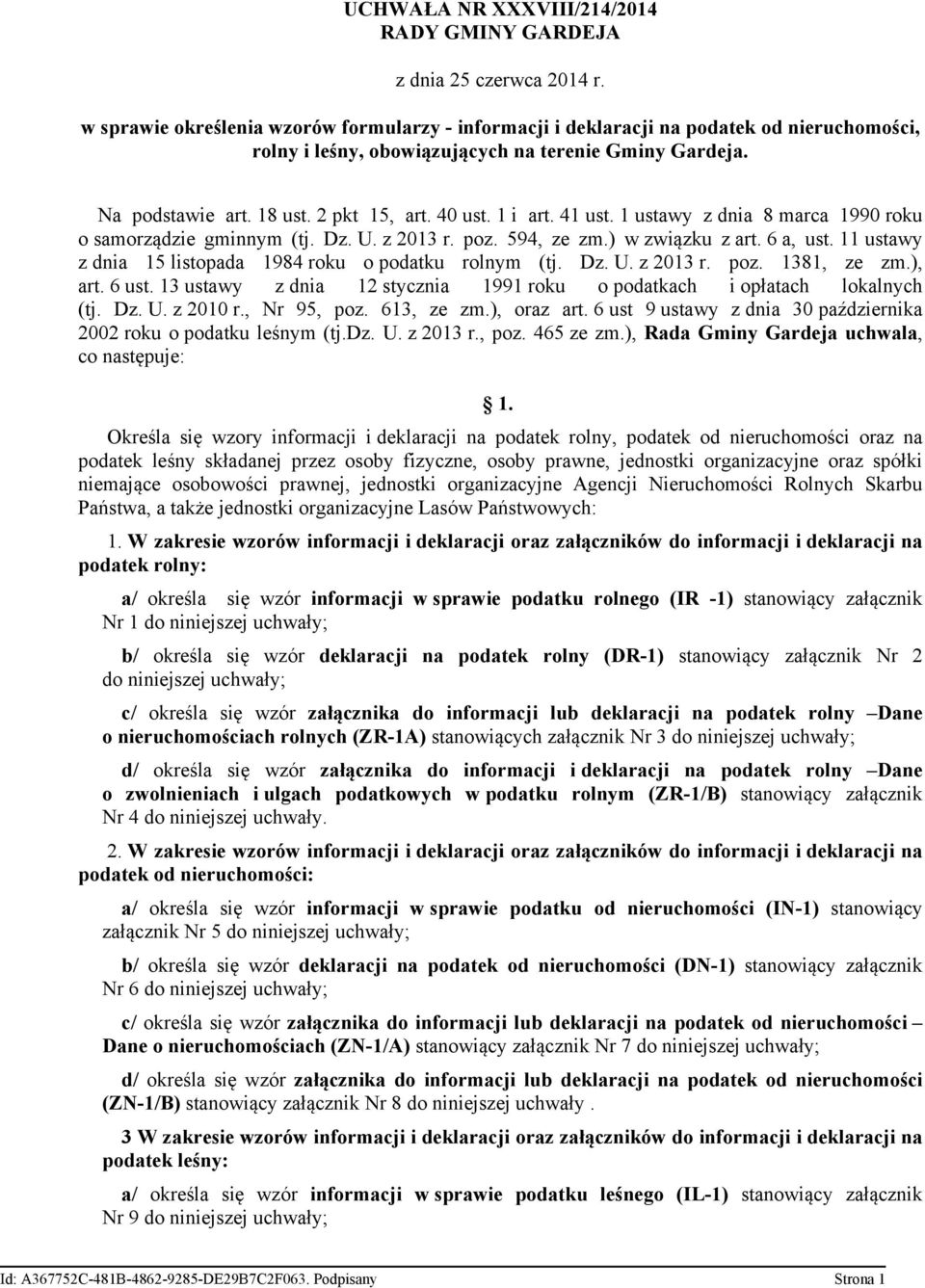1 i art. 41 ust. 1 ustawy z dnia 8 marca 1990 roku o samorządzie gminnym (tj. Dz. U. z 2013 r. poz. 594 ze zm.) w związku z art. 6 a ust. 11 ustawy z dnia 15 listopada 1984 roku o podatku rolnym (tj.