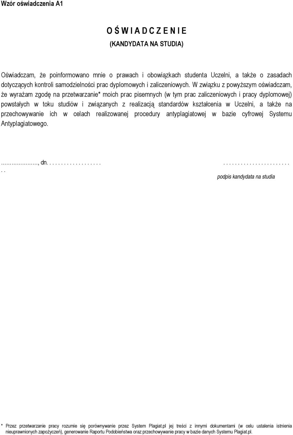 W związku z powyższym oświadczam, że wyrażam zgodę na przetwarzanie* moich prac pisemnych (w tym prac zaliczeniowych i pracy dyplomowej) powstałych w toku studiów i związanych z realizacją standardów