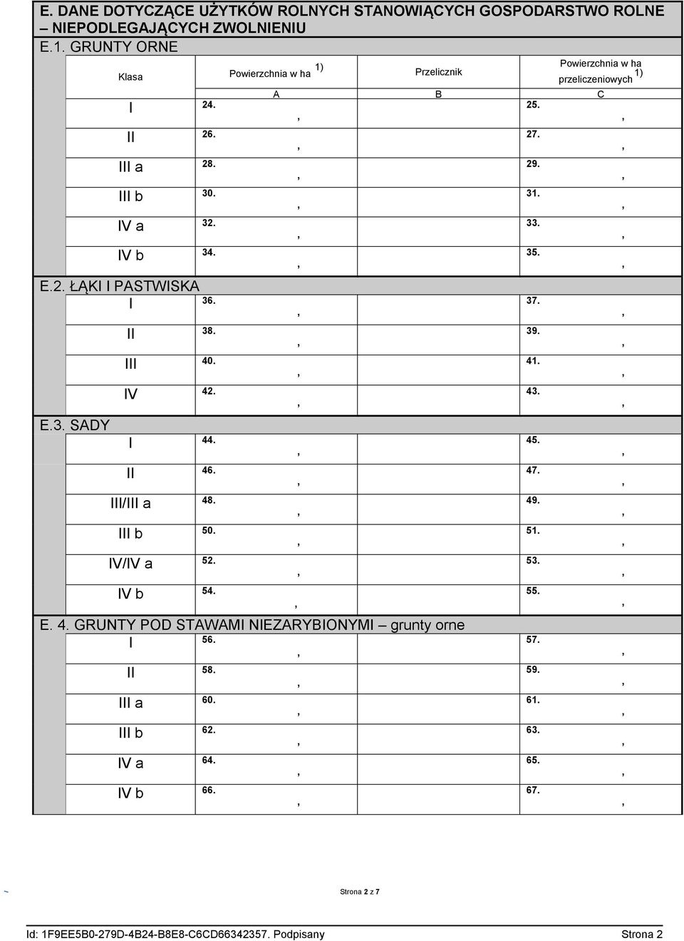 IV b 54. Powierzchnia w ha przeliczeniowych 1) A B C 25. E. 4. GRUNTY POD STAWAMI NIEZARYBIONYMI grunty orne I 56. II 58. III a 60. III b 62. IV a 64.