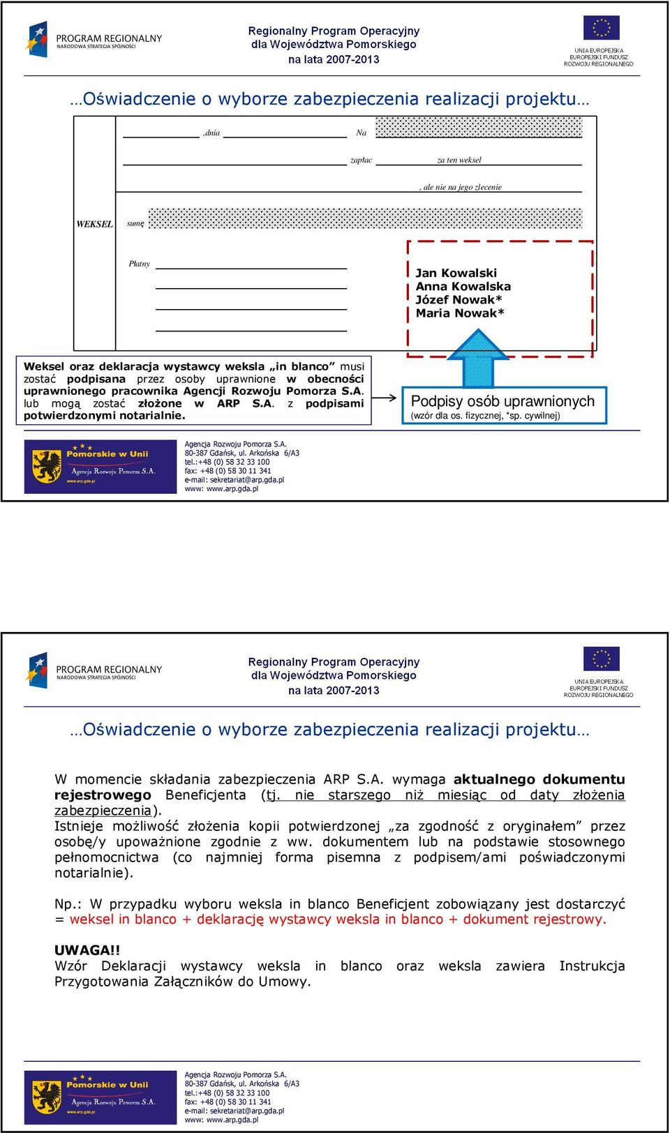 Podpisy osób uprawnionych (wzór dla os. fizycznej, *sp. cywilnej) Oświadczenie o wyborze zabezpieczenia realizacji projektu W momencie składania zabezpieczenia AR