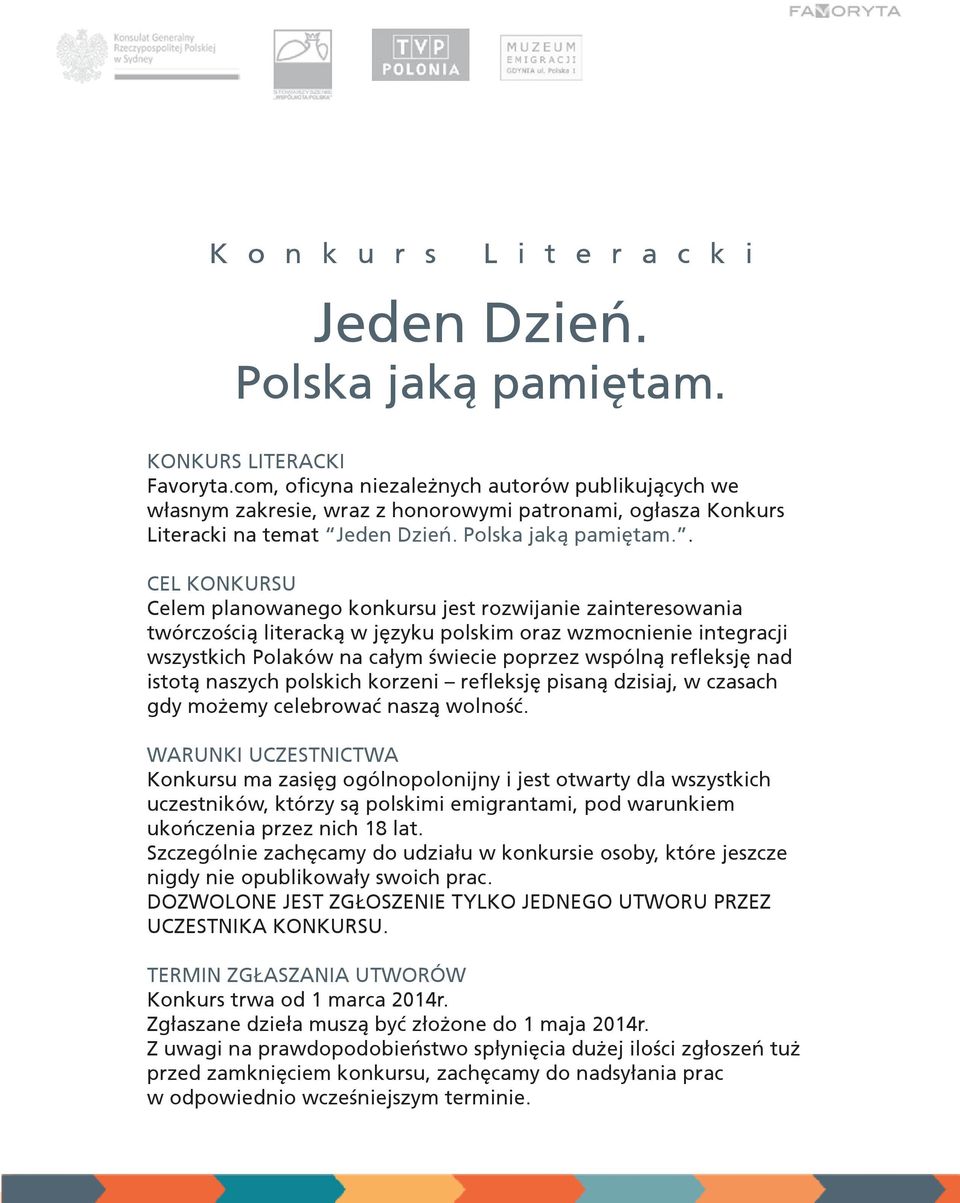 . CEL KONKURSU Celem planowanego konkursu jest rozwijanie zainteresowania twórczości¹ą literack¹ą w jêęzyku polskim oraz wzmocnienie integracji wszystkich Polaków na ca³łym świecie poprzez wspóln¹ą