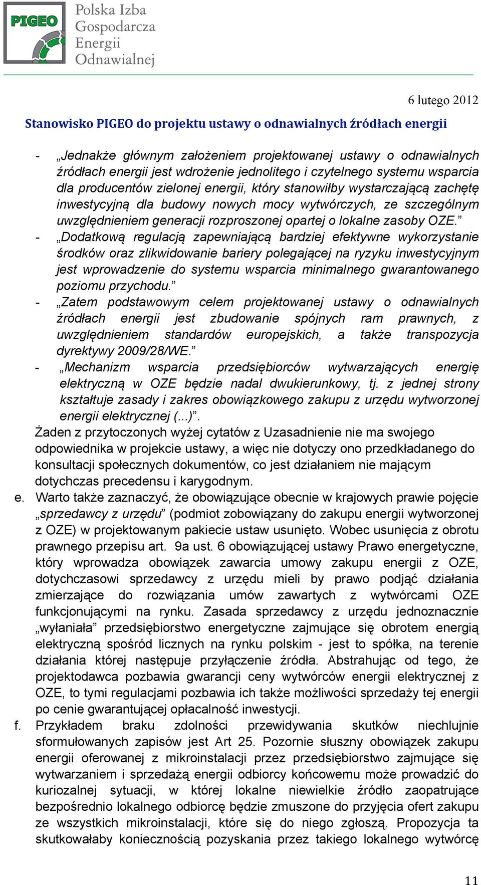 OZE. - Dodatkową regulacją zapewniającą bardziej efektywne wykorzystanie środków oraz zlikwidowanie bariery polegającej na ryzyku inwestycyjnym jest wprowadzenie do systemu wsparcia minimalnego