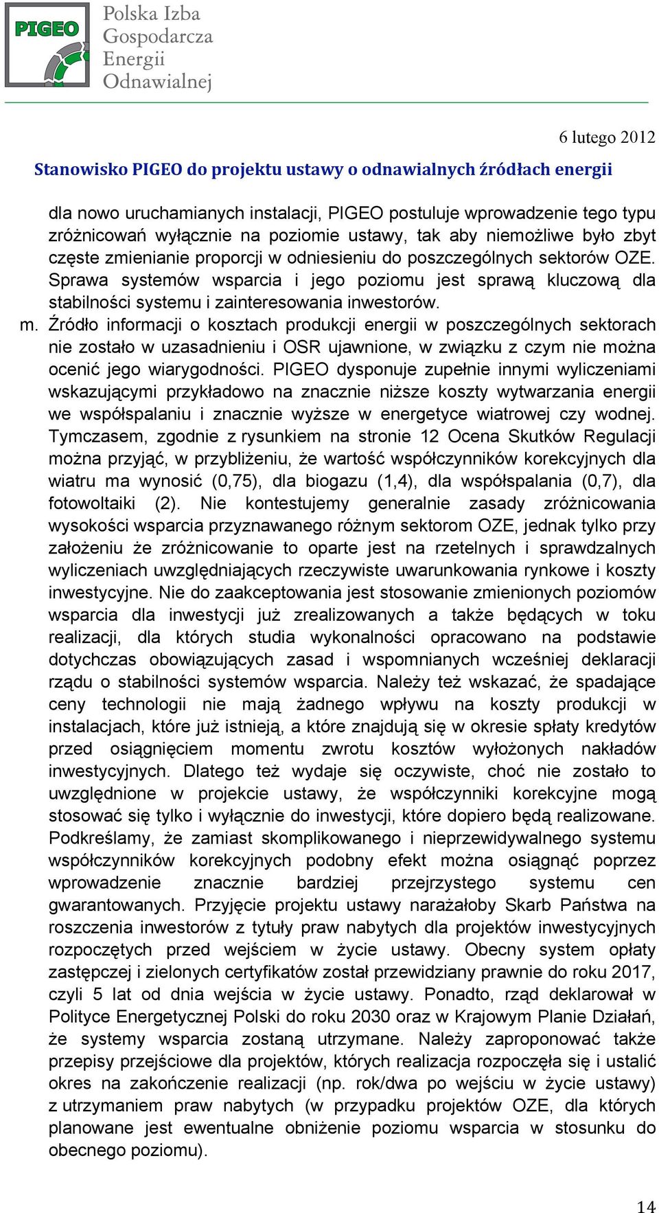 Źródło informacji o kosztach produkcji energii w poszczególnych sektorach nie zostało w uzasadnieniu i OSR ujawnione, w związku z czym nie można ocenić jego wiarygodności.