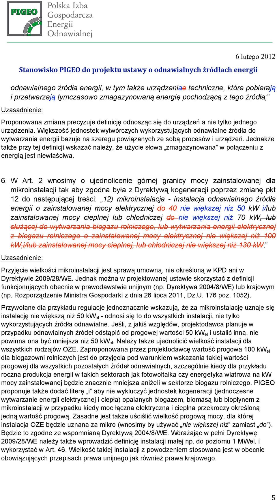 Większość jednostek wytwórczych wykorzystujących odnawialne źródła do wytwarzania energii bazuje na szeregu powiązanych ze sobą procesów i urządzeń.