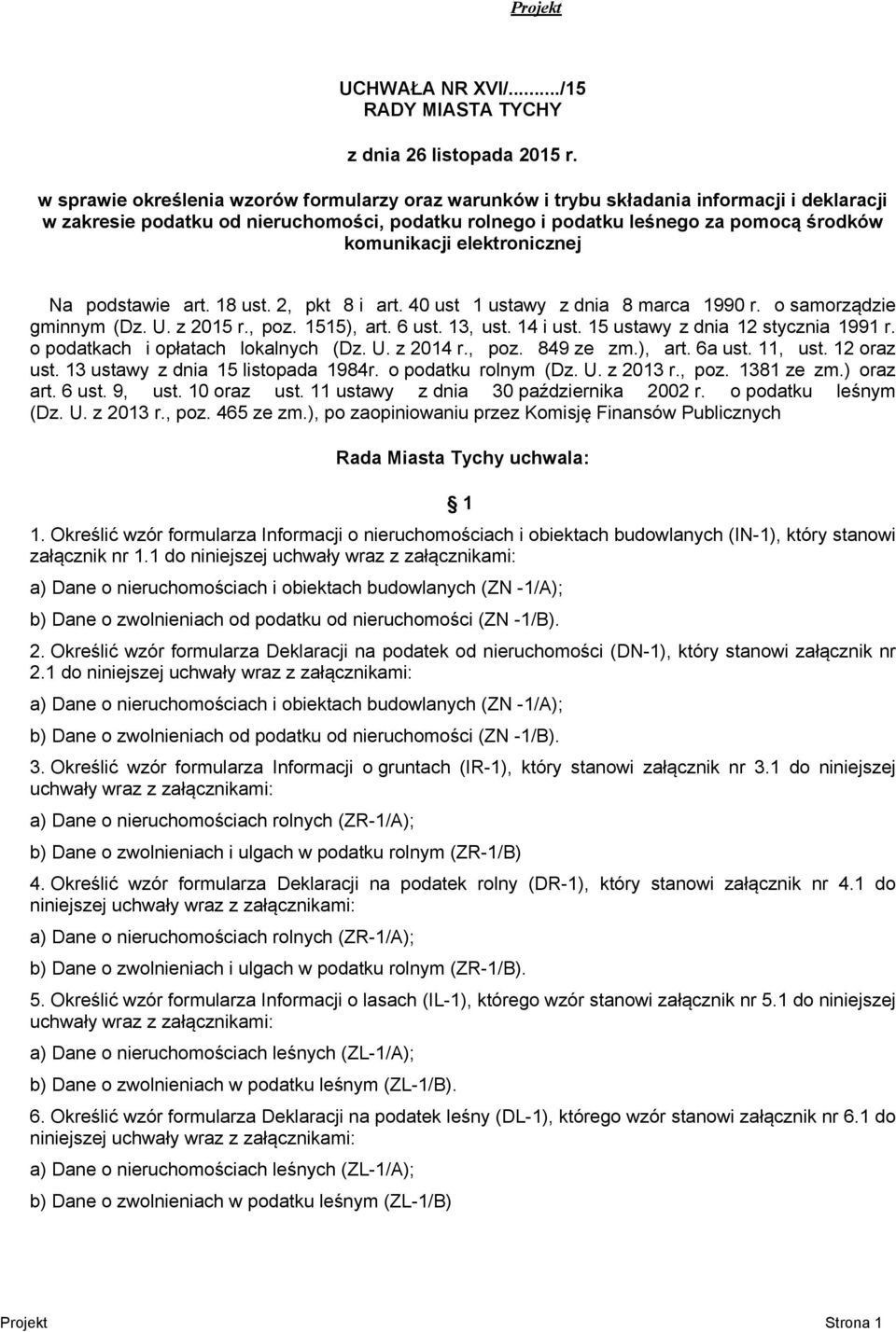 elektronicznej Na podstawie art. 18 ust. 2, pkt 8 i art. 40 ust 1 ustawy z dnia 8 marca 1990 r. o samorządzie gminnym (Dz. U. z 2015 r., poz. 1515), art. 6 ust. 13, ust. 14 i ust.