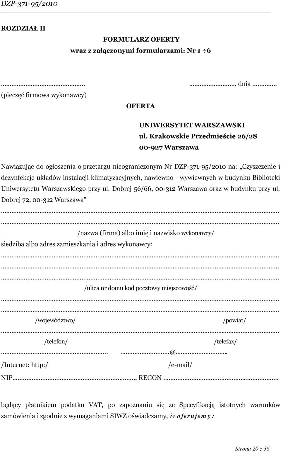 wywiewnych w budynku Biblioteki Uniwersytetu Warszawskiego przy ul. Dobrej 56/66, 00-312 Warszawa oraz w budynku przy ul. Dobrej 72, 00-312 Warszawa.