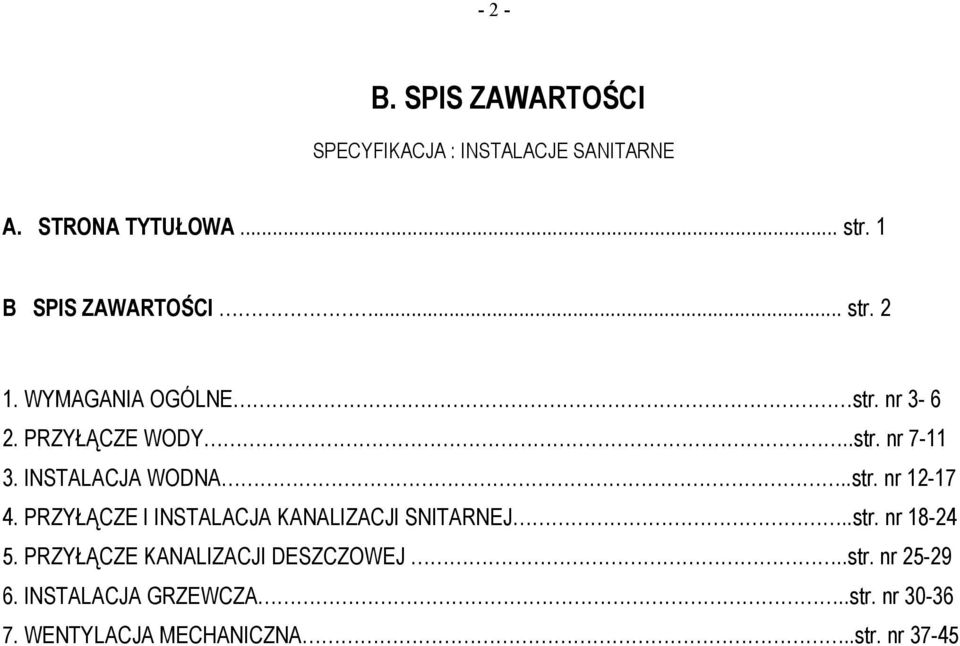 INSTALACJA WODNA..str. nr 12-17 4. PRZYŁĄCZE I INSTALACJA KANALIZACJI SNITARNEJ..str. nr 18-24 5.