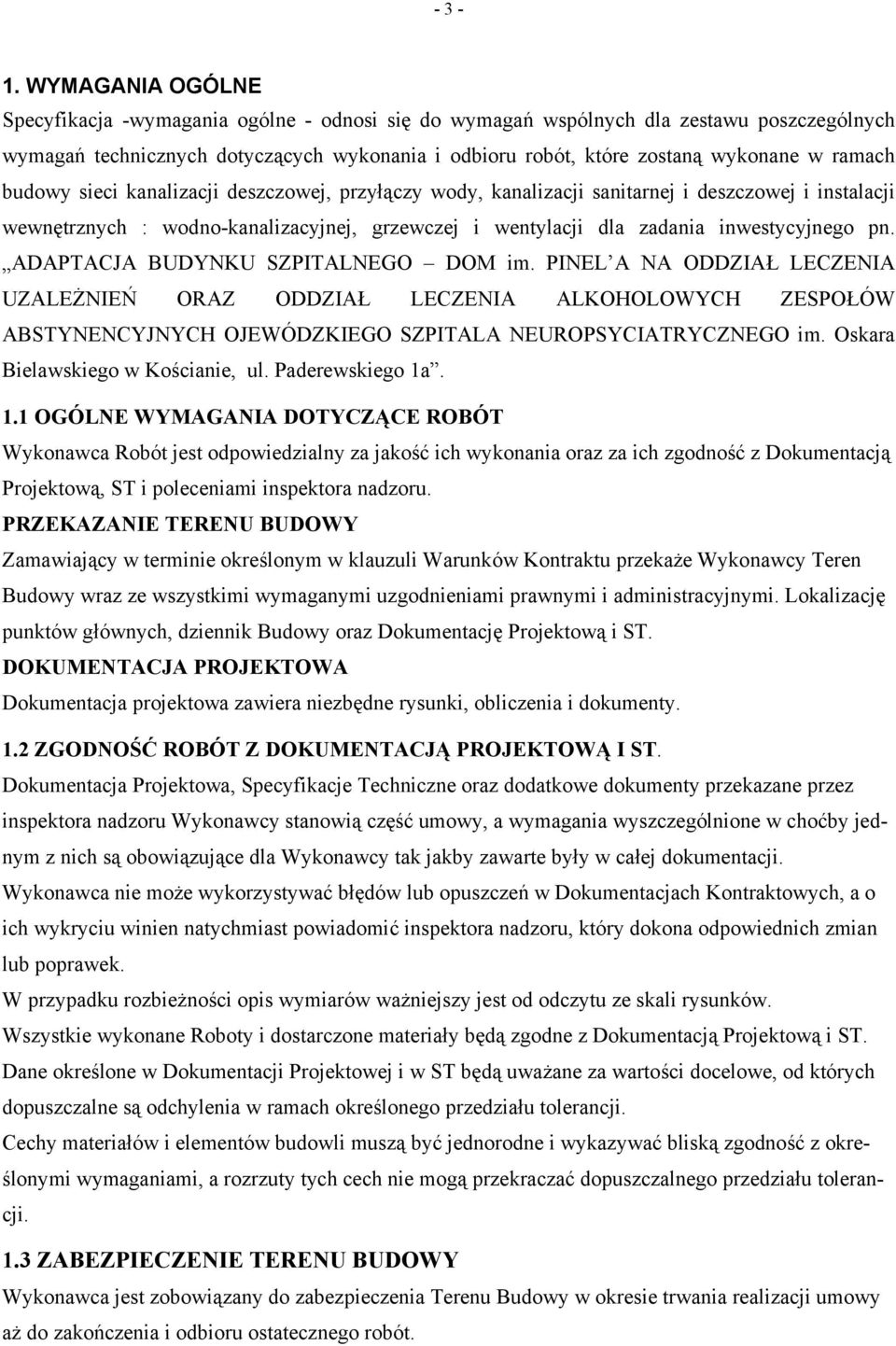 ramach budowy sieci kanalizacji deszczowej, przyłączy wody, kanalizacji sanitarnej i deszczowej i instalacji wewnętrznych : wodno-kanalizacyjnej, grzewczej i wentylacji dla zadania inwestycyjnego pn.