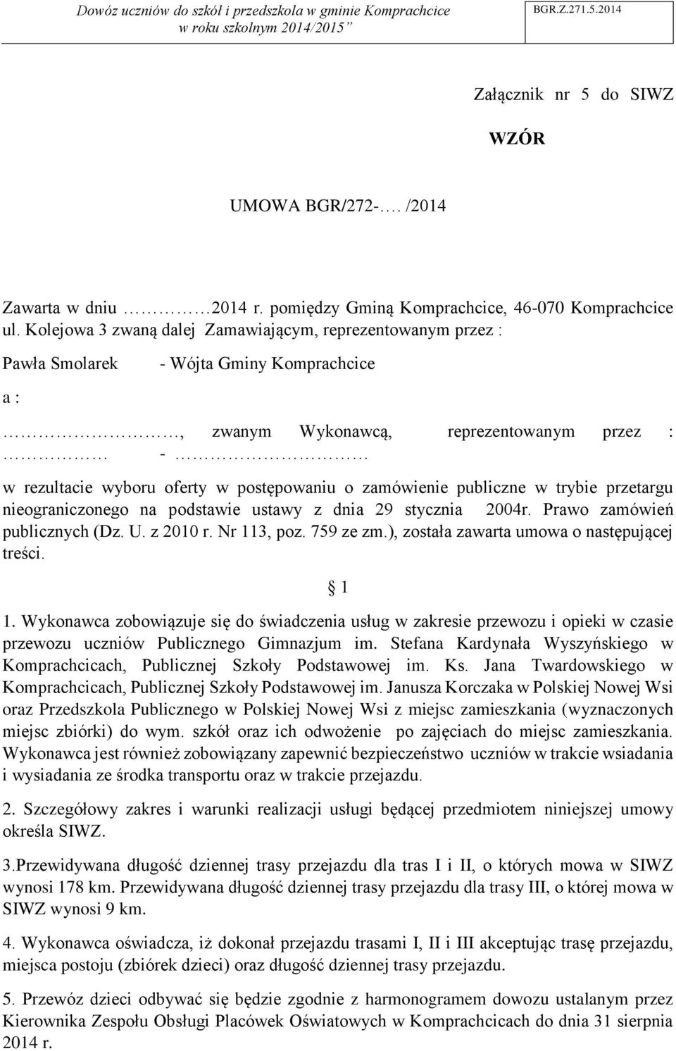 zamówienie publiczne w trybie przetargu nieograniczonego na podstawie ustawy z dnia 29 stycznia 2004r. Prawo zamówień publicznych (Dz. U. z 2010 r. Nr 113, poz. 759 ze zm.