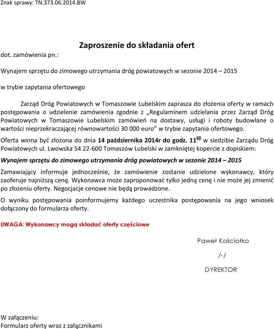 złożenia oferty w ramach postępowania o udzielenie zamówienia zgodnie z Regulaminem udzielania przez Zarząd Dróg Powiatowych w Tomaszowie Lubelskim zamówień na dostawy, usługi i roboty budowlane o