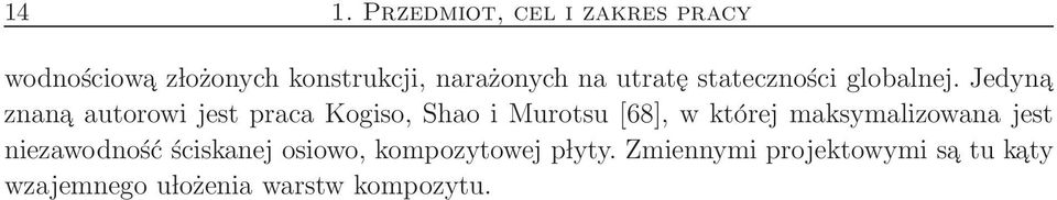 Jedyna znana autorowi jest praca Kogiso, Shao i Murotsu [68], w której