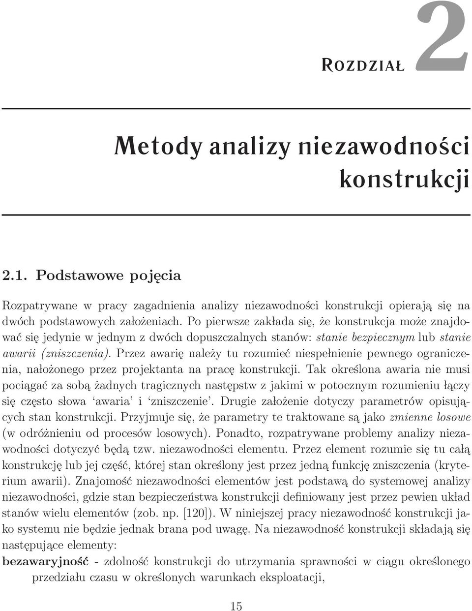 Przez awarię należy tu rozumieć niespe lnienie pewnego ograniczenia, na lożonego przez projektanta na pracę konstrukcji.