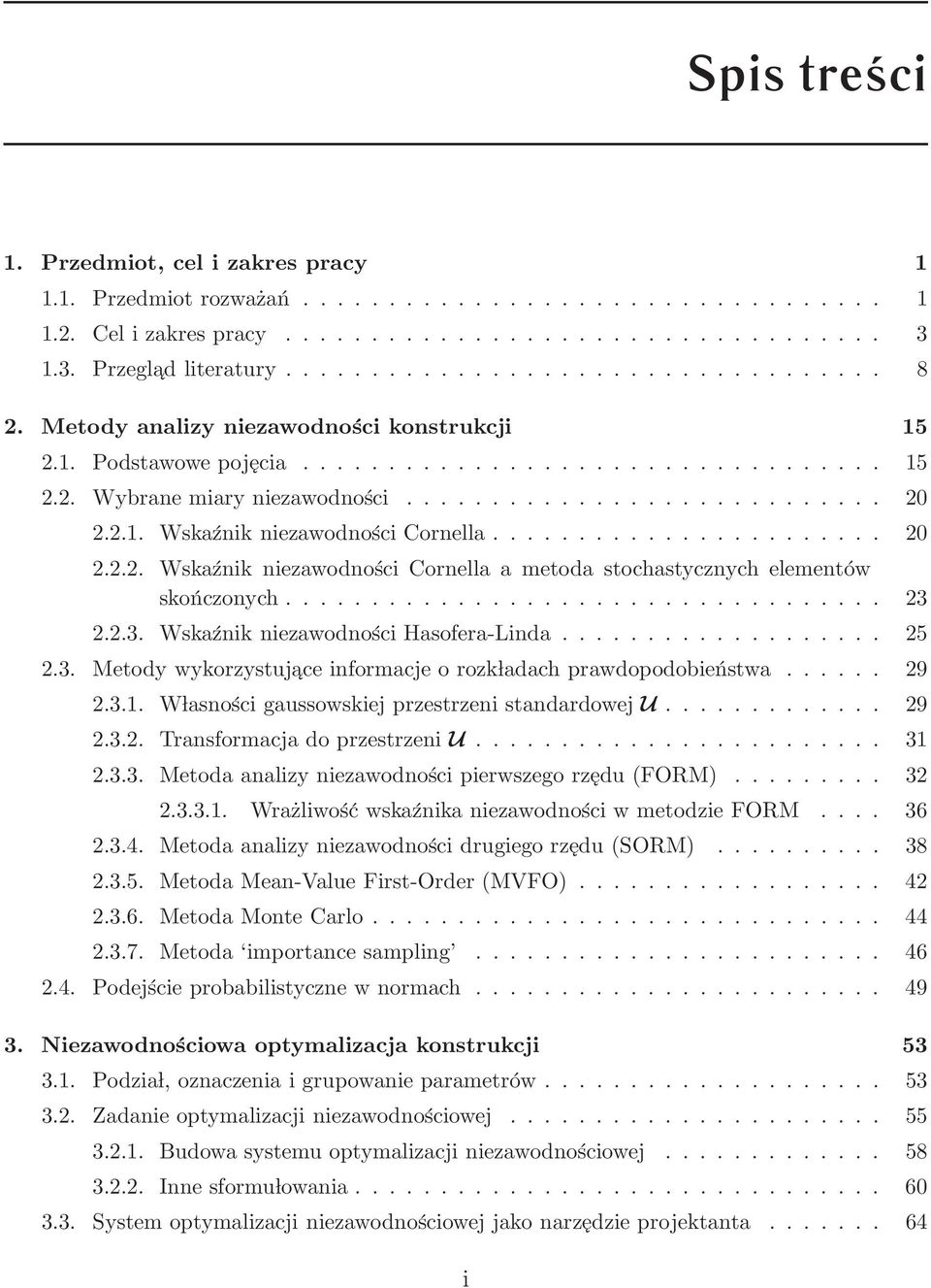 ...................... 20 2.2.2. Wskaźnik niezawodności Cornella a metoda stochastycznych elementów skończonych................................... 23 2.2.3. Wskaźnik niezawodności Hasofera-Linda.