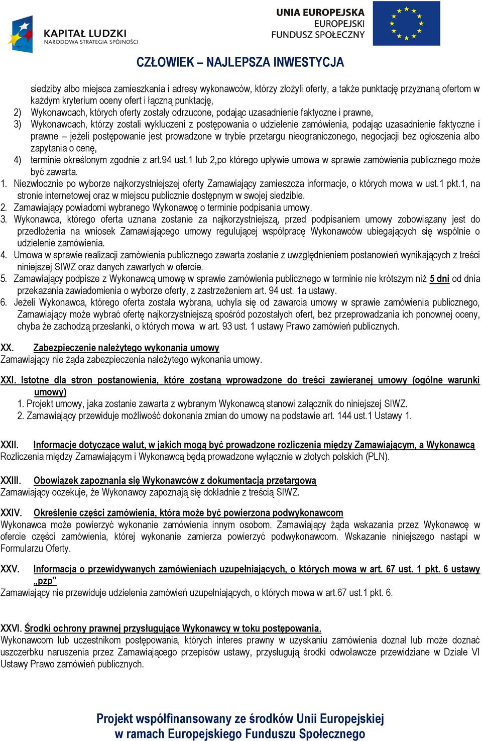 postępowanie jest prowadzone w trybie przetargu nieograniczonego, negocjacji bez ogłoszenia albo zapytania o cenę, 4) terminie określonym zgodnie z art.94 ust.