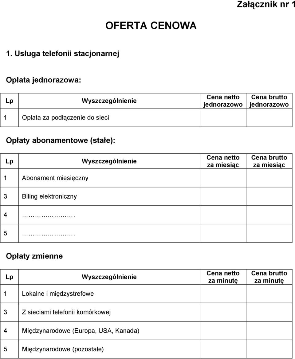 abonamentowe (stałe): 1 Abonament miesięczny 3 Biling elektroniczny 4. 5.