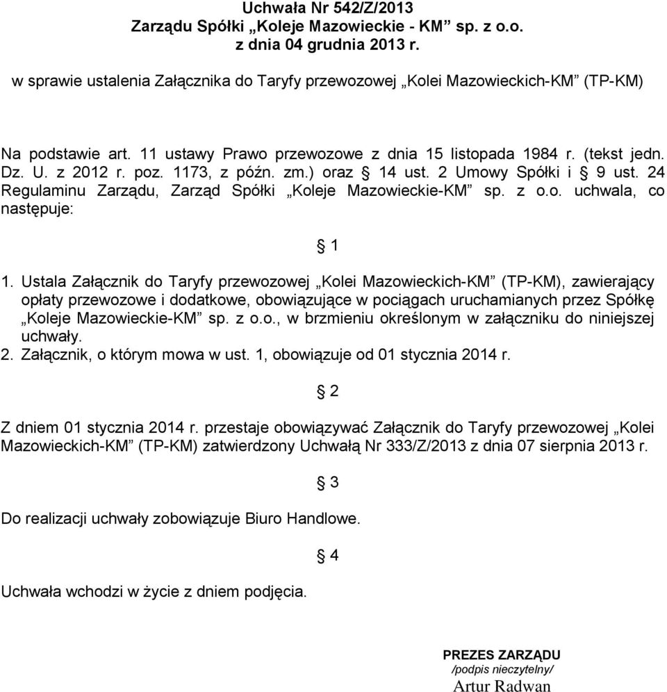 24 Regulaminu rządu, rząd Spółki Koleje Mazowieckie-KM sp. z o.o. uchwala, co następuje: 1 1.