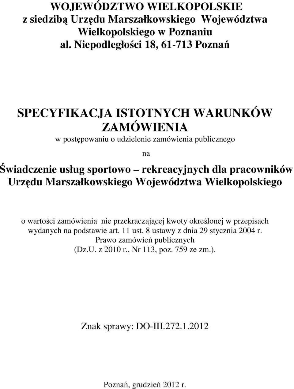 sportowo rekreacyjnych dla pracowników Urzędu Marszałkowskiego Województwa Wielkopolskiego o wartości zamówienia nie przekraczającej kwoty określonej w