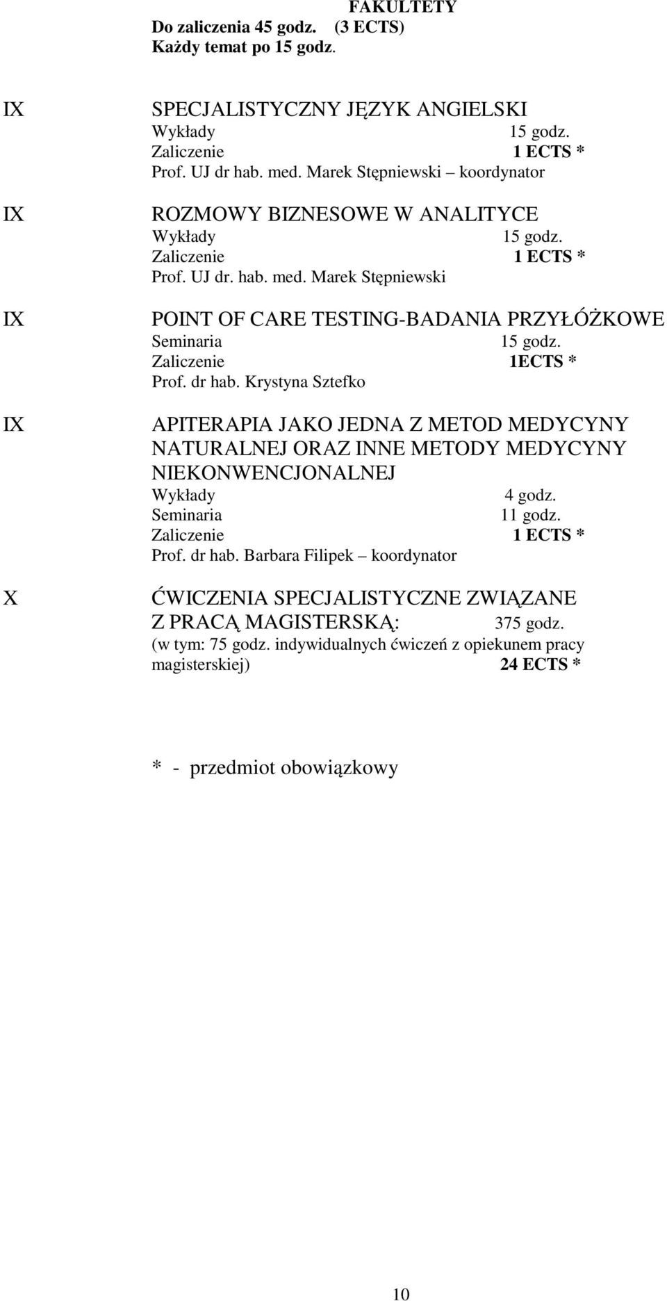 Marek Stępniewski POINT OF CARE TESTING-BADANIA PRZYŁÓŻKOWE 1ECTS * Prof. dr hab.