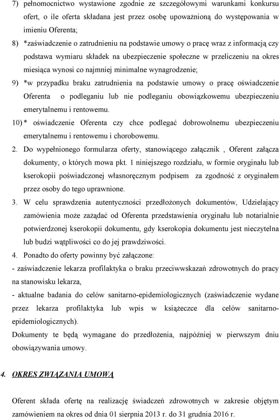 zatrudnienia na podstawie umowy o pracę oświadczenie Oferenta o podleganiu lub nie podleganiu obowiązkowemu ubezpieczeniu emerytalnemu i rentowemu.