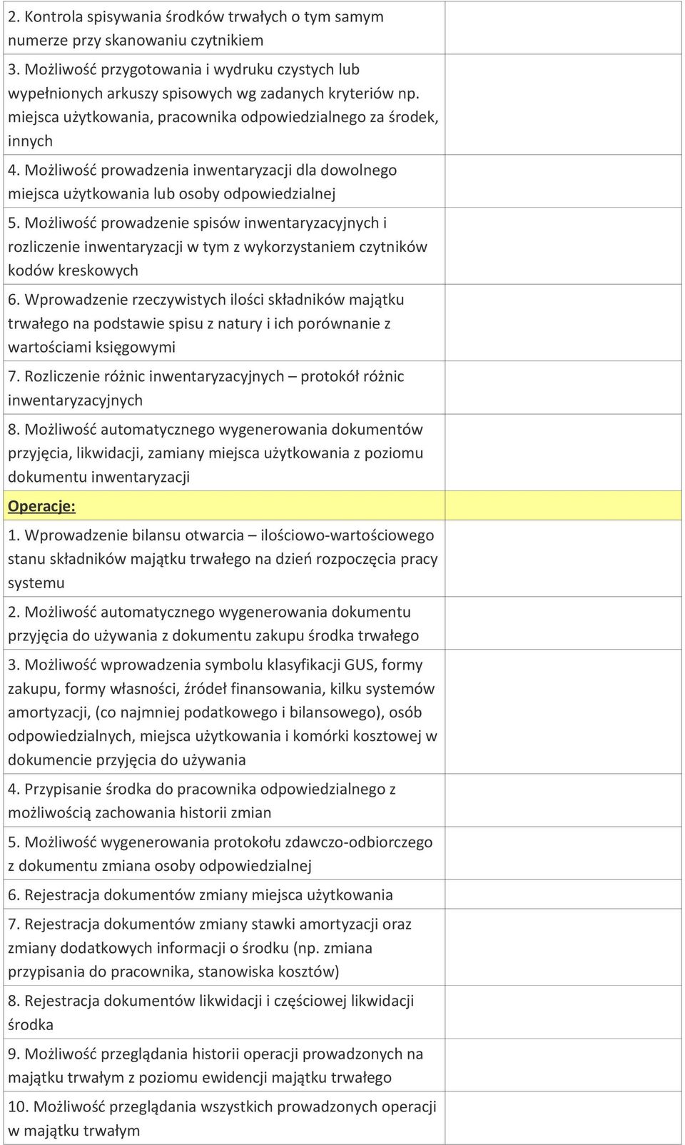 Możliwość prowadzenie spisów inwentaryzacyjnych i rozliczenie inwentaryzacji w tym z wykorzystaniem czytników kodów kreskowych 6.