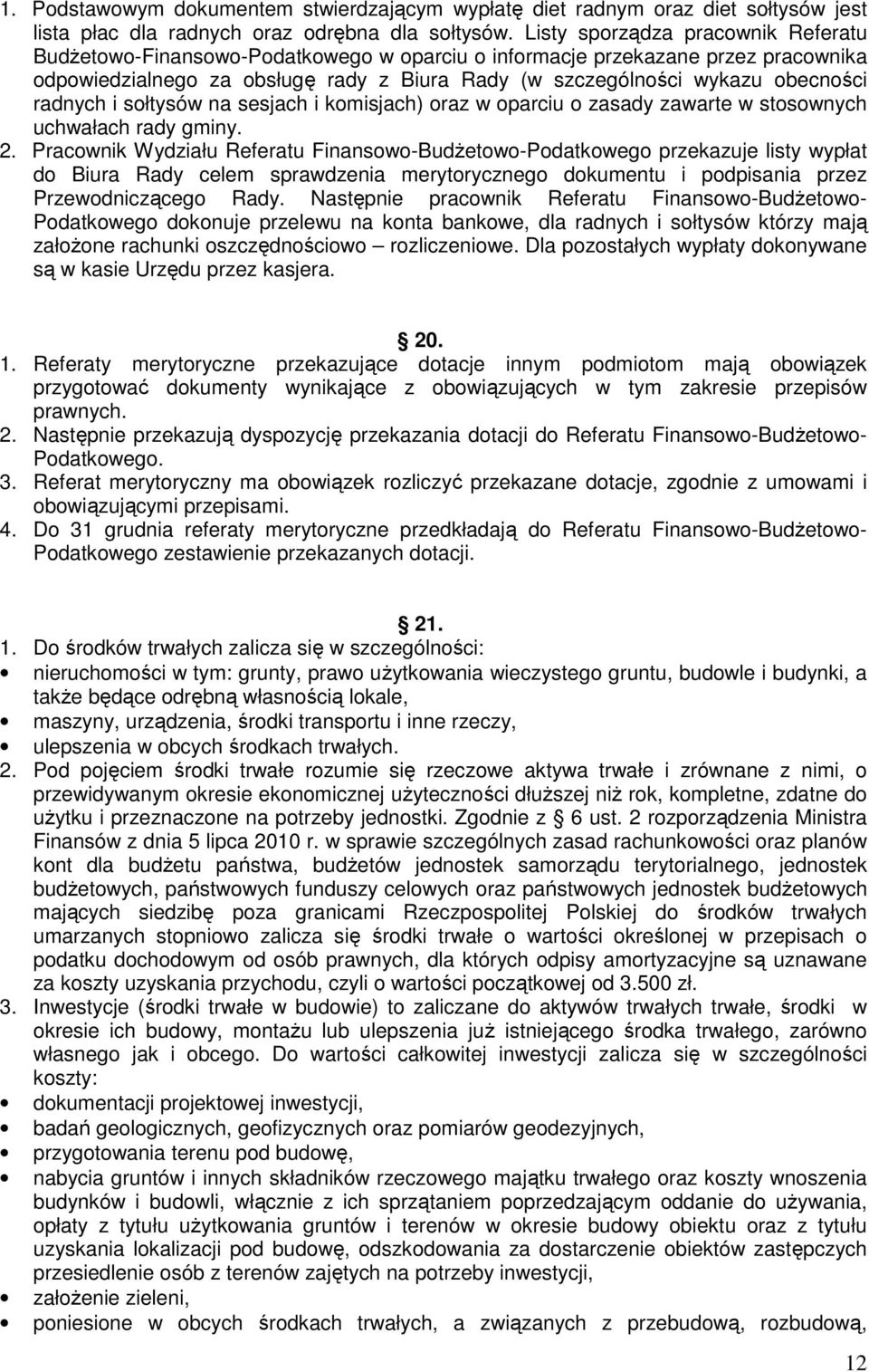 radnych i sołtysów na sesjach i komisjach) oraz w oparciu o zasady zawarte w stosownych uchwałach rady gminy. 2.