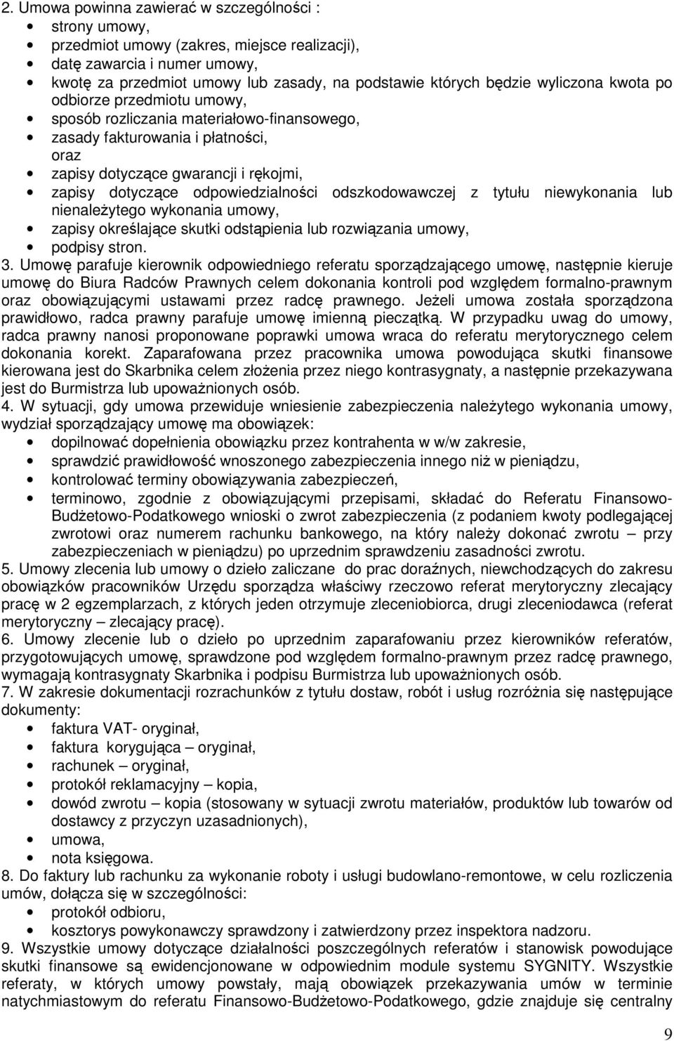 odpowiedzialności odszkodowawczej z tytułu niewykonania lub nienależytego wykonania umowy, zapisy określające skutki odstąpienia lub rozwiązania umowy, podpisy stron. 3.