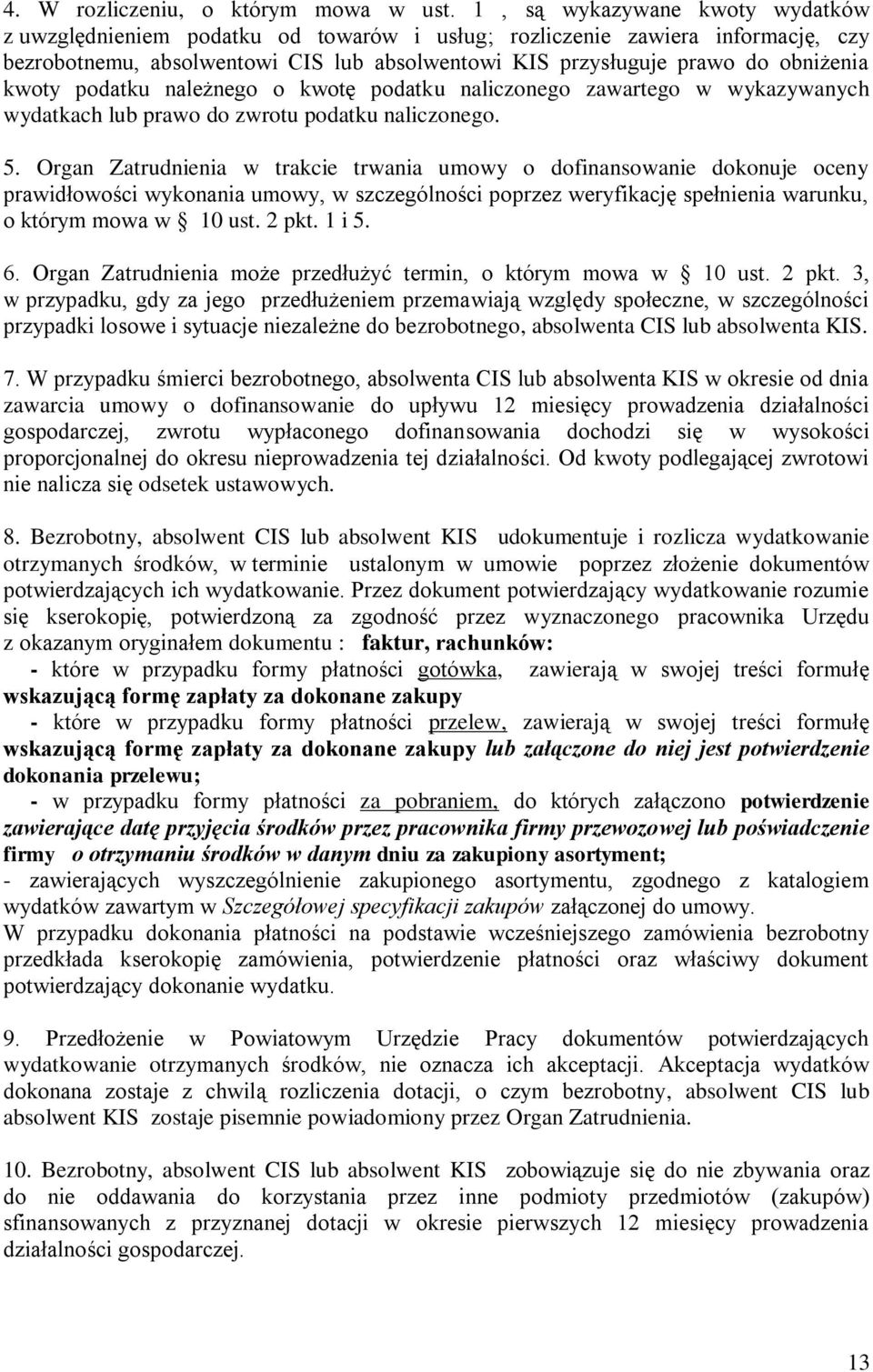 kwoty podatku należnego o kwotę podatku naliczonego zawartego w wykazywanych wydatkach lub prawo do zwrotu podatku naliczonego. 5.