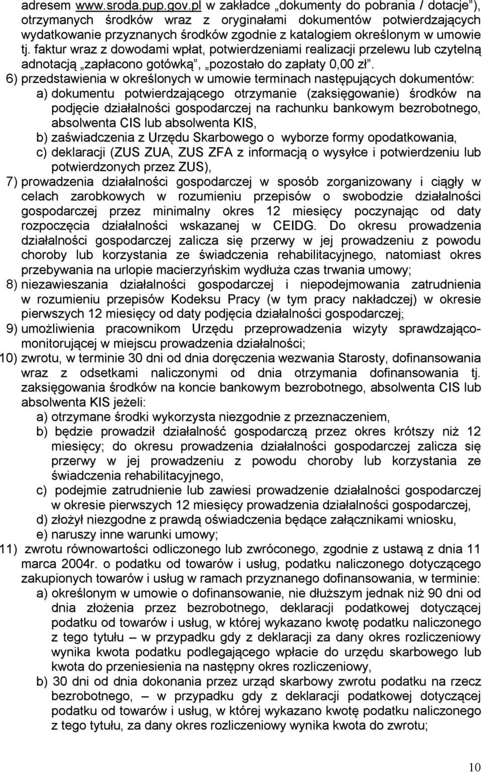 faktur wraz z dowodami wpłat, potwierdzeniami realizacji przelewu lub czytelną adnotacją zapłacono gotówką, pozostało do zapłaty 0,00 zł.