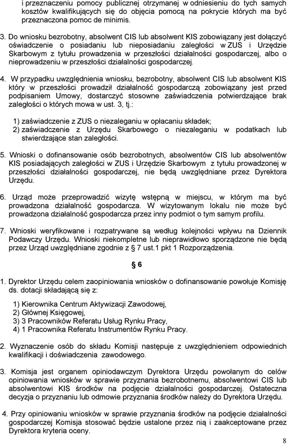 działalności gospodarczej, albo o nieprowadzeniu w przeszłości działalności gospodarczej. 4.