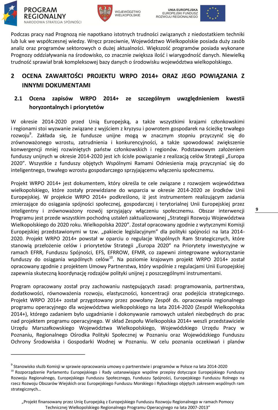 Większość programów posiada wykonane Prognozy oddziaływania na środowisko, co znacznie zwiększa ilość i wiarygodność danych.