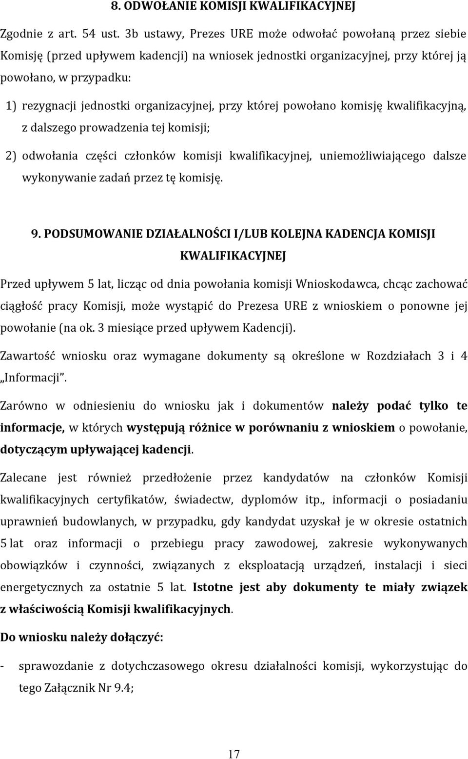 organizacyjnej, przy której powołano komisję kwalifikacyjną, z dalszego prowadzenia tej komisji; 2) odwołania części członków komisji kwalifikacyjnej, uniemożliwiającego dalsze wykonywanie zadań