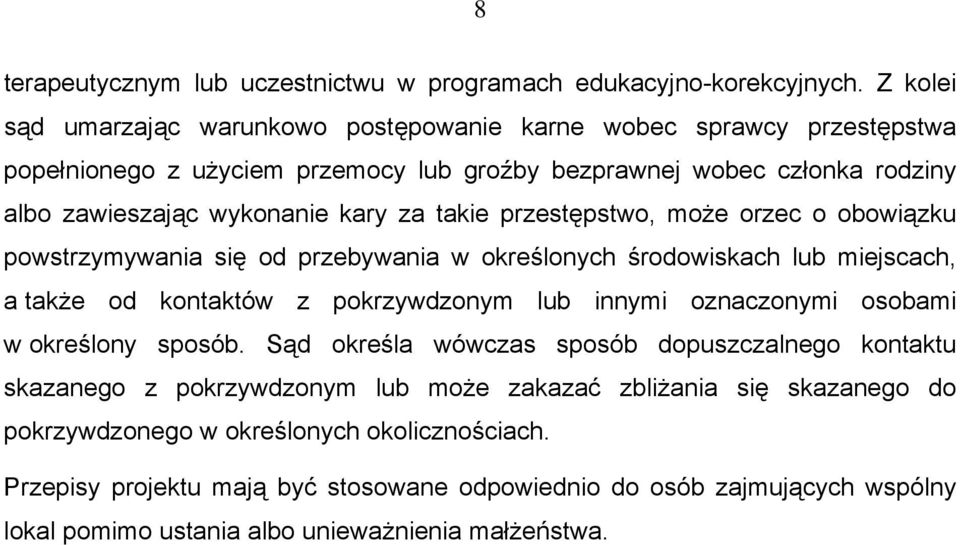 takie przestępstwo, może orzec o obowiązku powstrzymywania się od przebywania w określonych środowiskach lub miejscach, a także od kontaktów z pokrzywdzonym lub innymi oznaczonymi osobami w